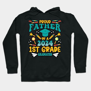 Proud Father Of A 2024 1St Grade Graduated Hoodie